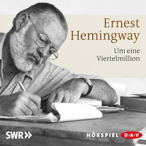 Ernest Hemingway - Um eine Viertelmillion