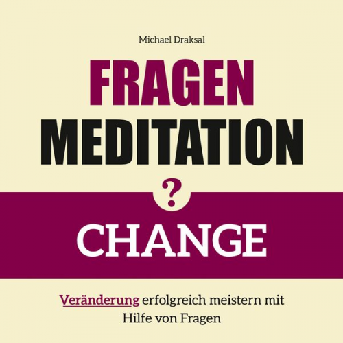 Michael Draksal - Fragenmeditation – CHANGE