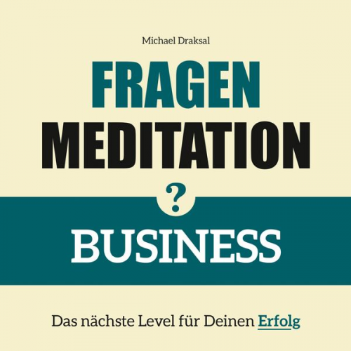 Michael Draksal - Fragenmeditation – BUSINESS