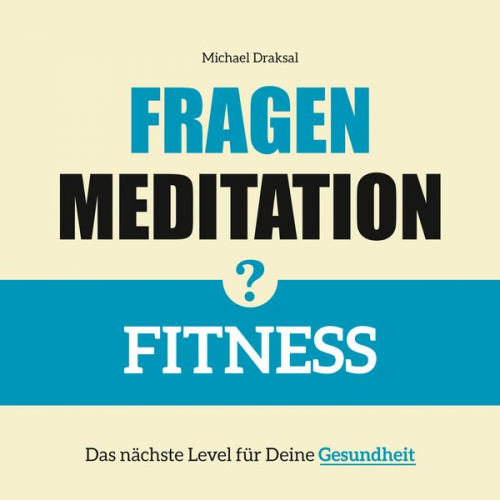 Michael Draksal - Fragenmeditation – FITNESS