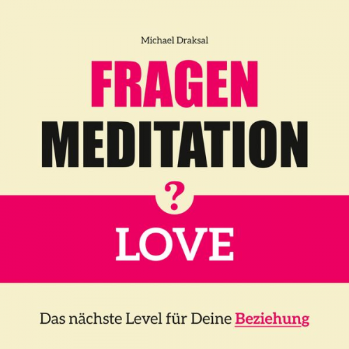 Michael Draksal - Fragenmeditation – LOVE