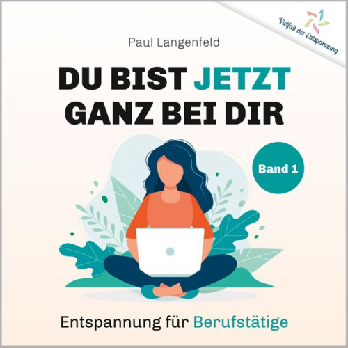 Paul Langenfeld - Du bist jetzt ganz bei Dir – Vielfalt der Entspannung