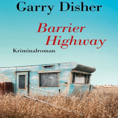 Garry Disher - Barrier Highway