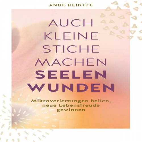 Anne Heintze - Auch kleine Stiche machen Seelenwunden