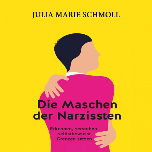 Julia Marie Schmoll - Die Maschen der Narzissten