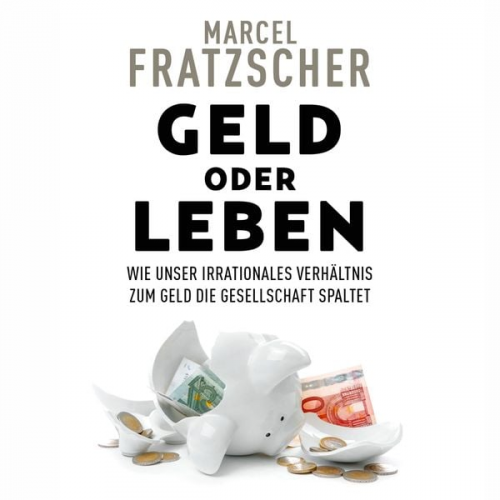 Marcel Fratzscher - Geld oder Leben