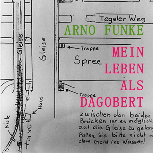 Arno Funke - Mein Leben als Dagobert