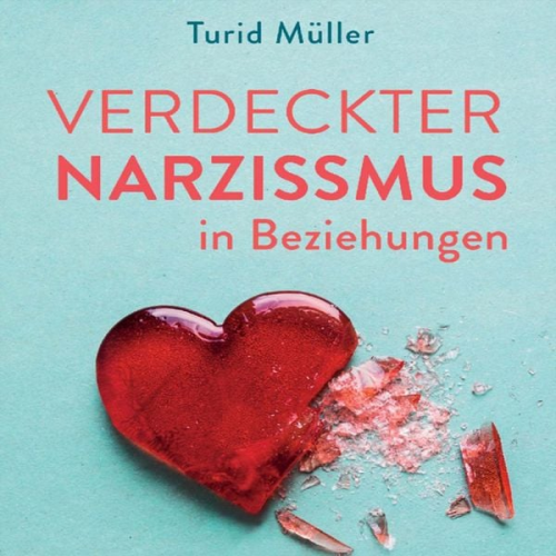 Turid Müller - Verdeckter Narzissmus in Beziehungen