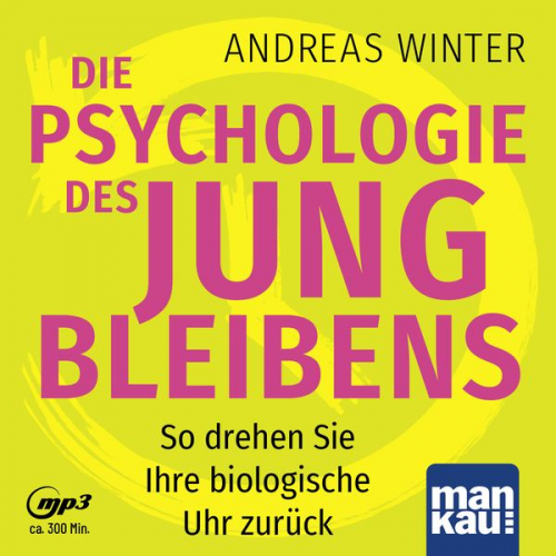 Andreas Winter - Die Psychologie des Jungbleibens. Hörbuch mit Audio-Coaching