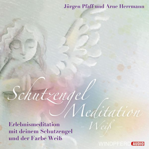 Jürgen Pfaff - Schutzengel-Meditation – Weiß –