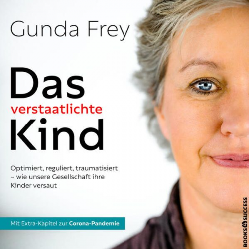 Gunda Frey - Das verstaatlichte Kind