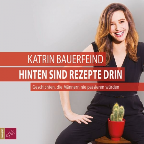 Katrin Bauerfeind - Hinten sind Rezepte drin