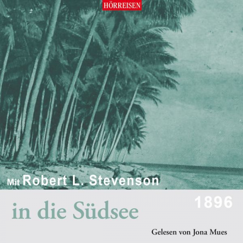 Robert Louis Stevenson - Mit Robert Louis Stevenson in die Südsee