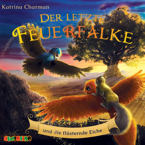 Katrina Charman - Der letzte Feuerfalke und die flüsternde Eiche