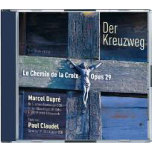 Marcel Dupre Paul Claudel - Der Kreuzweg. 2 CDs