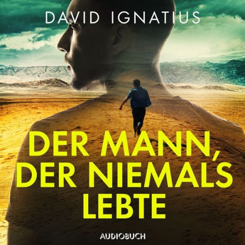 David Ignatius - Der Mann, der niemals lebte