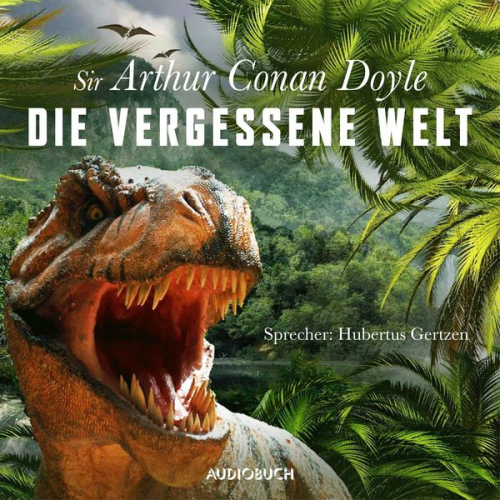 Arthur Conan Doyle - Die vergessene Welt