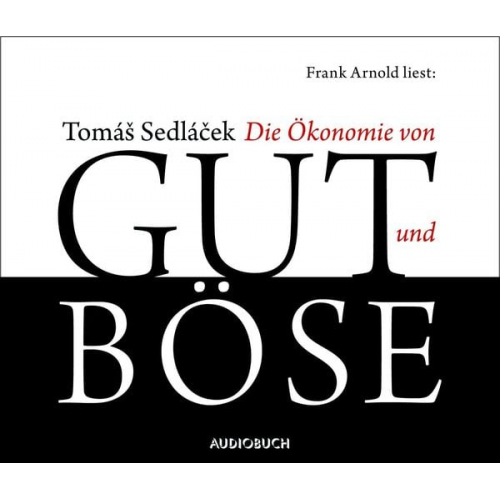 Tomáš Sedláček - Die Ökonomie von Gut und Böse