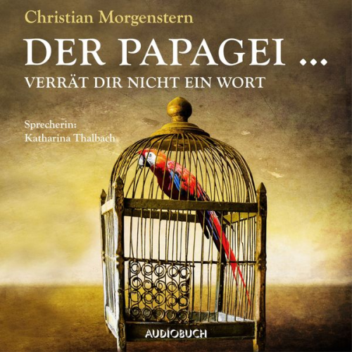 Christian Morgenstern - Der Papagei ... verrät Dir nicht ein Wort