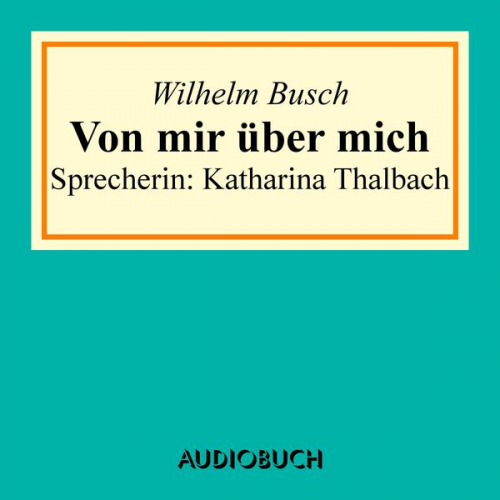 Wilhelm Busch - Von mir über mich