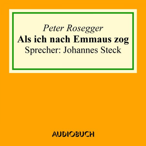 Peter Rosegger - Als ich nach Emmaus zog