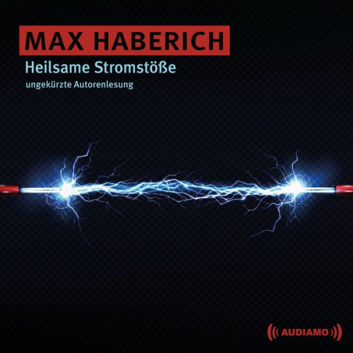 Max Haberich - Heilsame Stromstöße