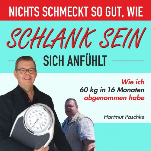 Hartmut Paschke - Nichts schmeckt so gut, wie schlank sein sich anfühlt