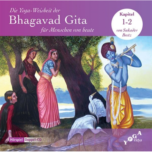 Sukadev Volker Bretz - Die Yoga-Weisheit der Bhagavad Gita für Menschen von heute (Audio) / Die Yoga-Weisheit der Bhagavad Gita für Menschen von heute