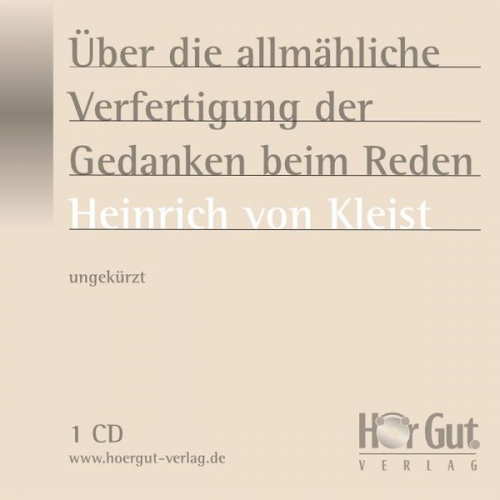 Heinrich Kleist - Über die allmähliche Verfertigung der Gedanken beim Reden