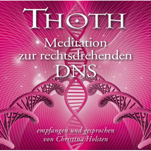 Christina Holsten - Thoth: Meditation zur rechtsdrehenden DNA