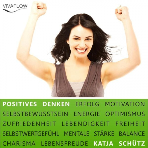 Katja Schütz - Positives Denken - Erfolg & Motivation durch Selbstbewusstsein und mentale Stärke