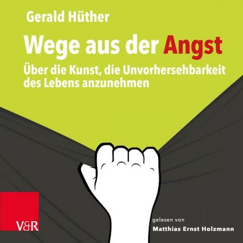 Gerald Hüther - Wege aus der Angst