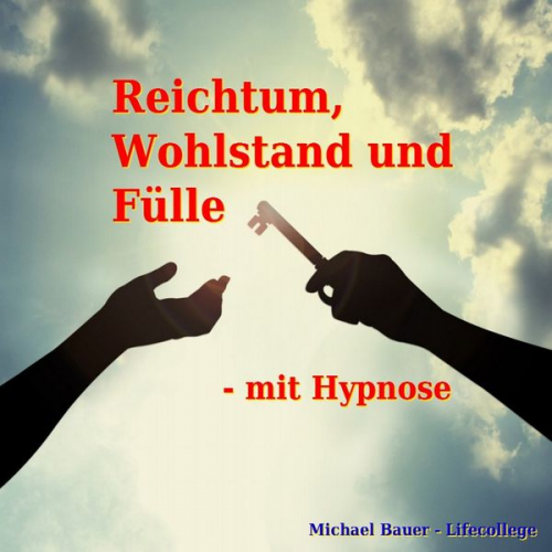 Michael Bauer - Reichtum, Wohlstand und Fülle - mit Hypnose