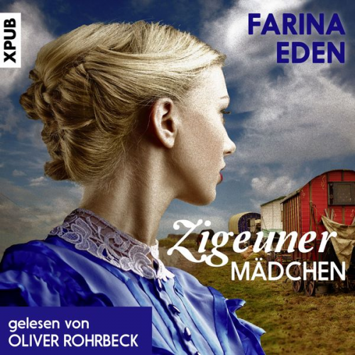 Farina Eden - Zigeunermädchen: Historischer Roman