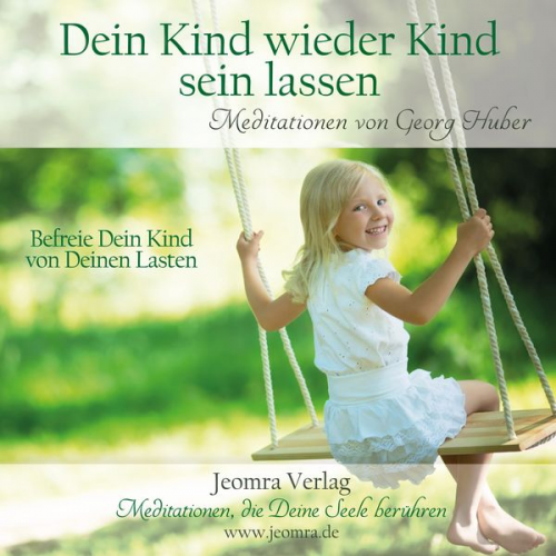 Georg Huber - Dein Kind wieder Kind sein lassen