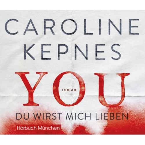 Caroline Kepnes - YOU - Du wirst mich lieben (Joe Goldberg, Band 1)