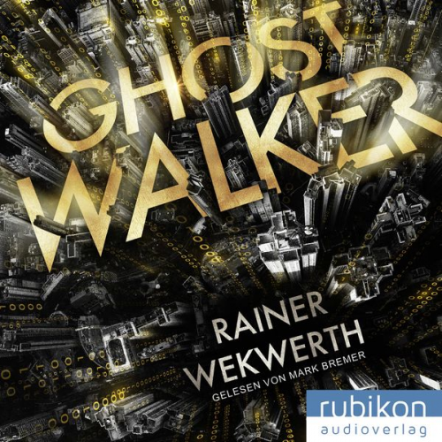 Rainer Wekwerth - Ghostwalker: | Spannender Sci-Fi-Roman in einer Virtual-Reality-Welt