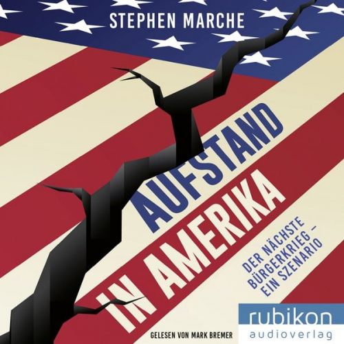 Stephen March - Aufstand in Amerika: Der nächste Bürgerkrieg - ein Szenario. Die brisante Reportage über die gespaltenen USA