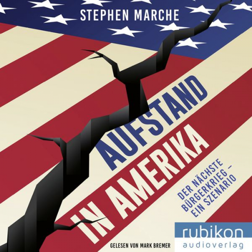 Stephen Marche - Aufstand in Amerika: Der nächste Bürgerkrieg - ein Szenario. Die brisante Reportage über die gespaltenen USA