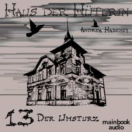 Andrea Habeney - Haus der Hüterin: Band 13 - Der Umsturz