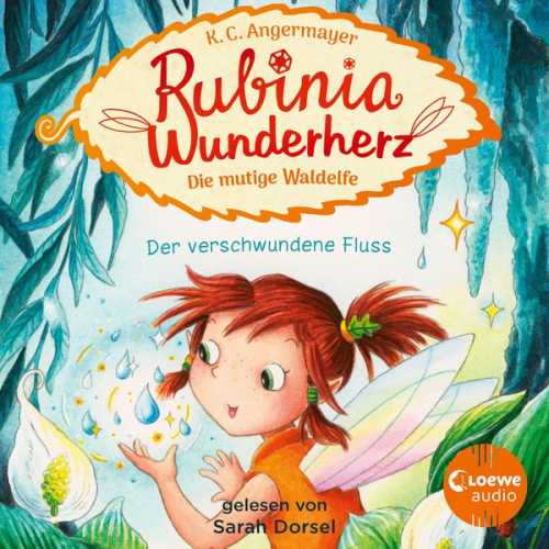 Karen Christine Angermayer - Rubinia Wunderherz, die mutige Waldelfe (Band 3) - Der verschwundene Fluss