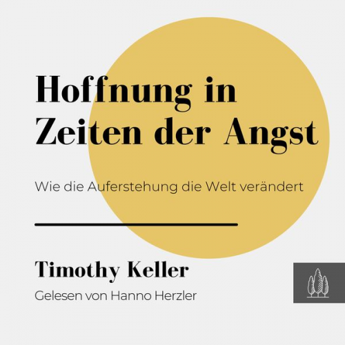 Timothy Keller - Hoffnung in Zeiten der Angst