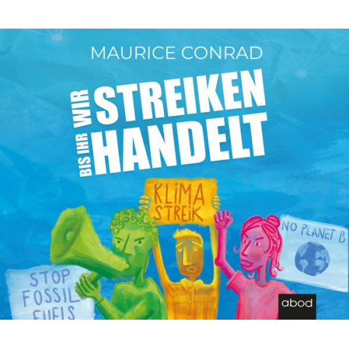 Maurice Conrad - Wir streiken, bis ihr handelt!