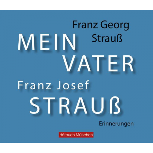 Franz Georg Strauss - Mein Vater Franz Josef Strauß