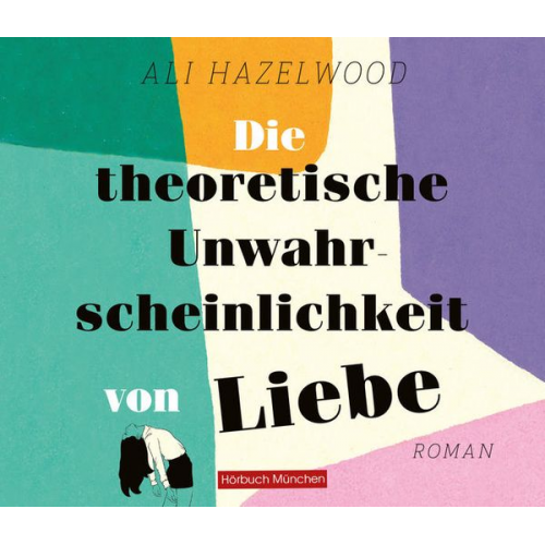 Ali Hazelwood - Die theoretische Unwahrscheinlichkeit von Liebe