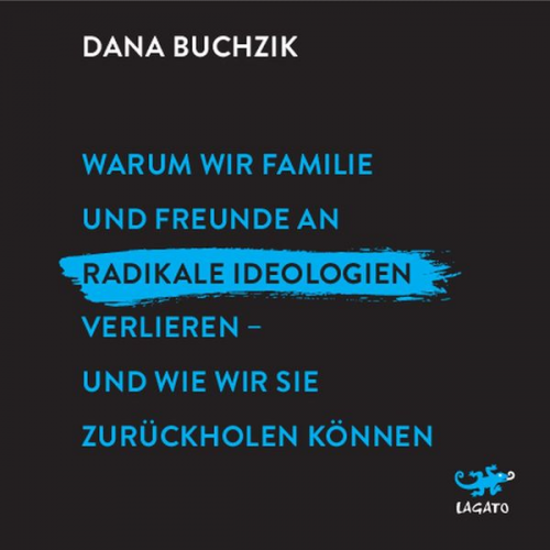 Dana Buchzik - Warum wir Familie und Freunde an radikale Ideologien verlieren - und wie wir sie zurückholen können.