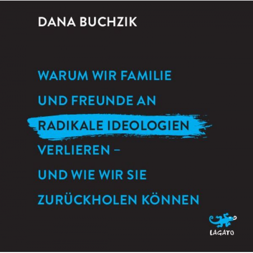 Dana Buchzik - Warum wir Familie und Freunde an radikale Ideologien verlieren - und wie wir sie zurückholen können