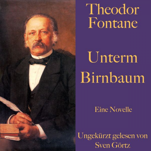 Theodor Fontane - Theodor Fontane: Unterm Birnbaum