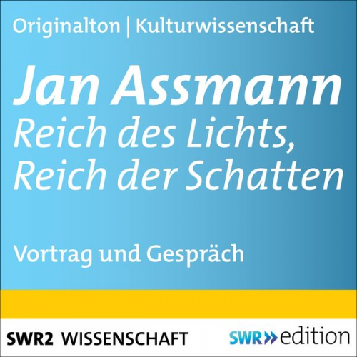 Jan Assmann - Jan Assmann - Reich des Lichts, Reich der Schatten
