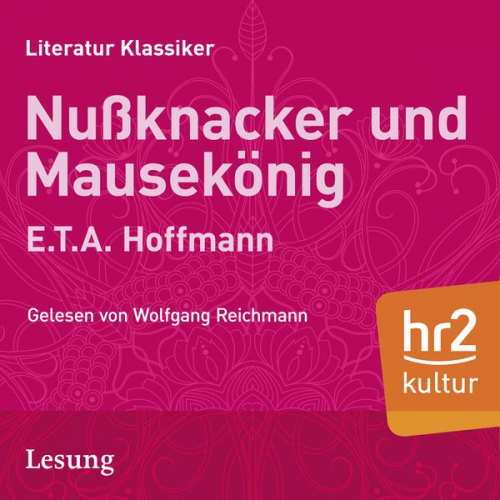 E.T.A. Hoffmann - Nußknacker und Mäusekönig